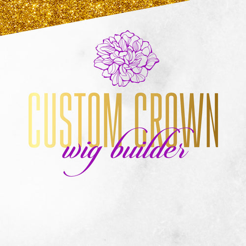 Custom Crown Wig Builder
